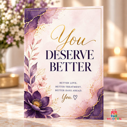 You Deserve Better Greeting Card